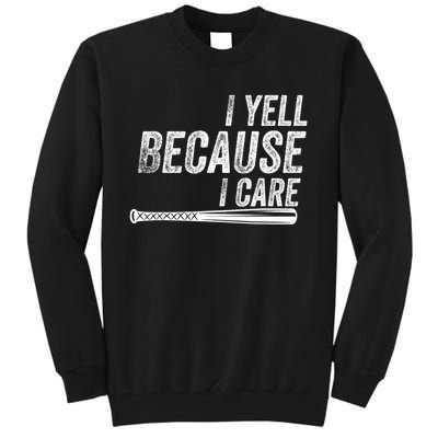 I Yell Because I Care Funny Baseball Softball Dad Tall Sweatshirt