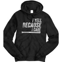 I Yell Because I Care Funny Baseball Softball Dad Tie Dye Hoodie