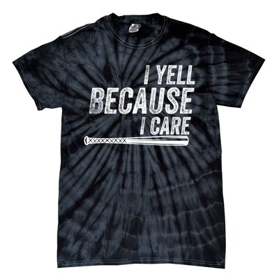 I Yell Because I Care Funny Baseball Softball Dad Tie-Dye T-Shirt