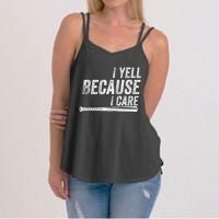 I Yell Because I Care Funny Baseball Softball Dad Women's Strappy Tank