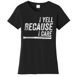 I Yell Because I Care Funny Baseball Softball Dad Women's T-Shirt