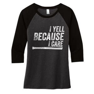 I Yell Because I Care Funny Baseball Softball Dad Women's Tri-Blend 3/4-Sleeve Raglan Shirt