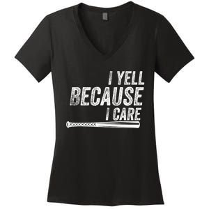 I Yell Because I Care Funny Baseball Softball Dad Women's V-Neck T-Shirt