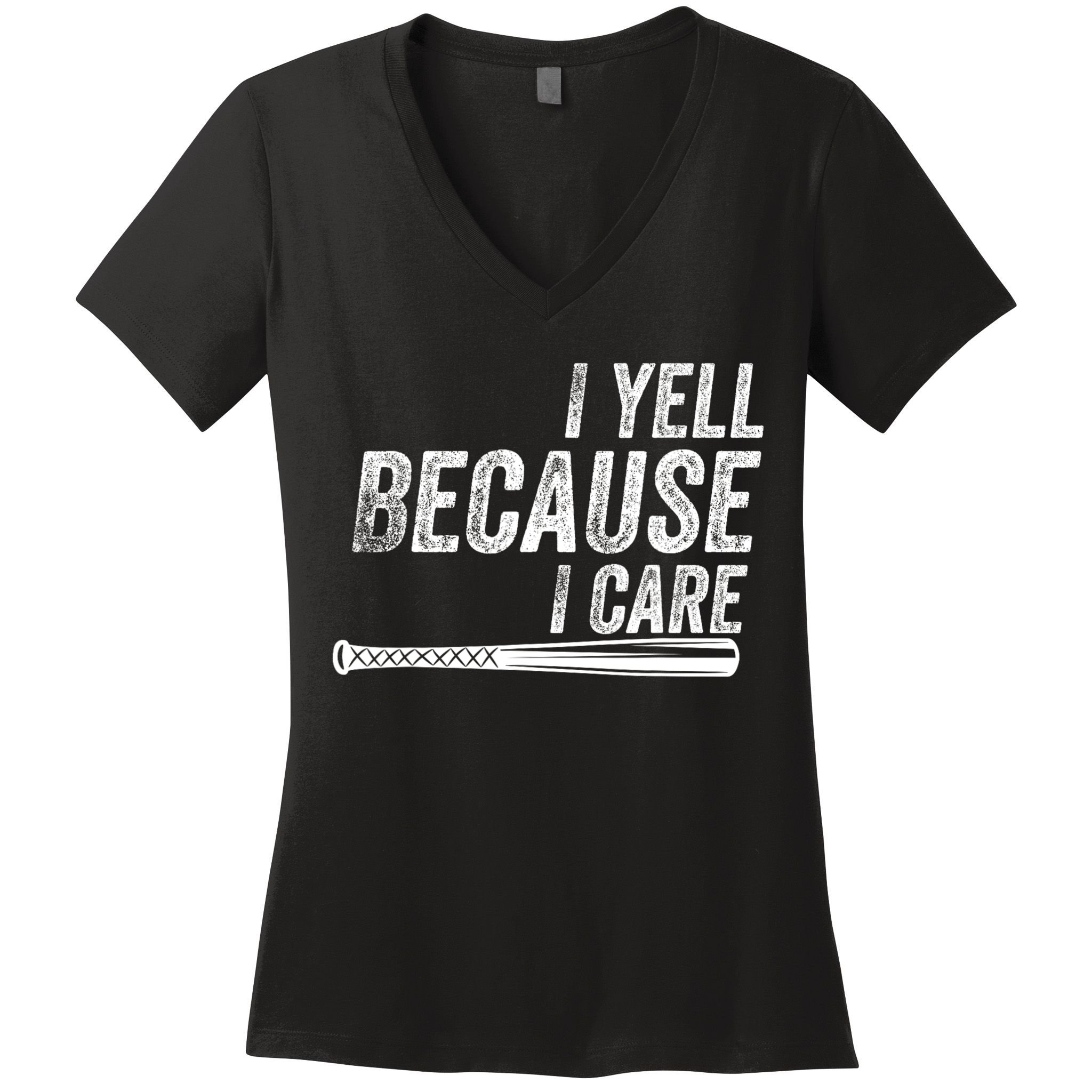 I Yell Because I Care Funny Baseball Softball Dad Women's V-Neck T-Shirt