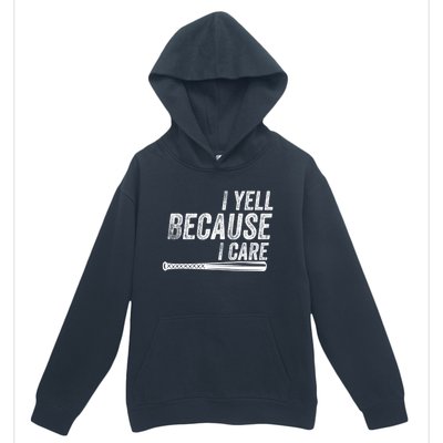 I Yell Because I Care Funny Baseball Softball Dad Urban Pullover Hoodie