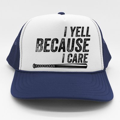 I Yell Because I Care Funny Baseball Softball Dad Trucker Hat