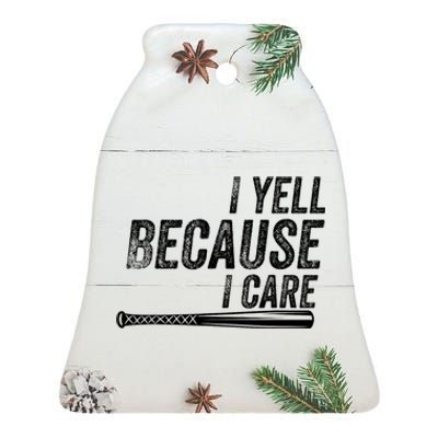 I Yell Because I Care Funny Baseball Softball Dad Ceramic Bell Ornament