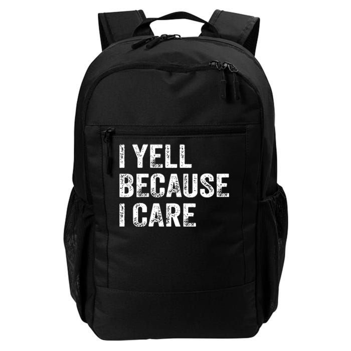 I Yell Because I Care Daily Commute Backpack