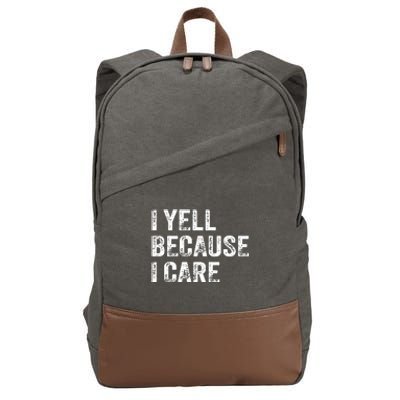 I Yell Because I Care Cotton Canvas Backpack