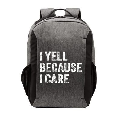 I Yell Because I Care Vector Backpack