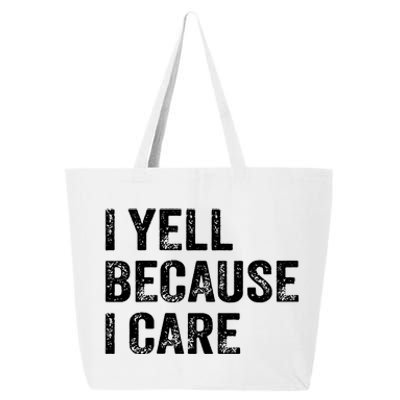 I Yell Because I Care 25L Jumbo Tote