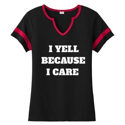 I Yell Because I Care Ladies Halftime Notch Neck Tee