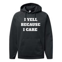 I Yell Because I Care Performance Fleece Hoodie