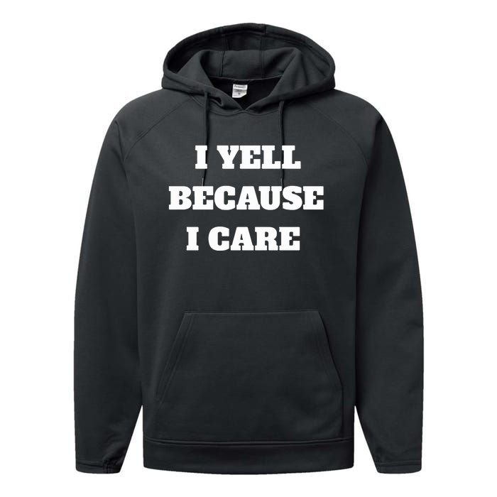 I Yell Because I Care Performance Fleece Hoodie