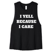 I Yell Because I Care Women's Racerback Cropped Tank