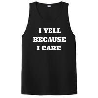 I Yell Because I Care PosiCharge Competitor Tank