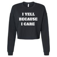 I Yell Because I Care Cropped Pullover Crew