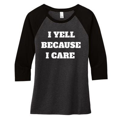 I Yell Because I Care Women's Tri-Blend 3/4-Sleeve Raglan Shirt