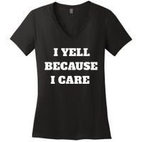 I Yell Because I Care Women's V-Neck T-Shirt