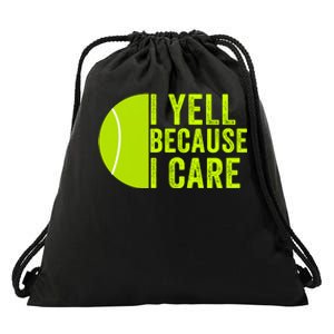 I Yell Because I Care Tennis Pride Tennis Mom Tennis Dad Tennis Parent Drawstring Bag