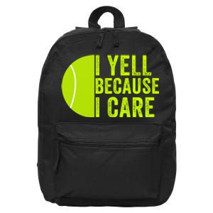 I Yell Because I Care Tennis Pride Tennis Mom Tennis Dad Tennis Parent 16 in Basic Backpack