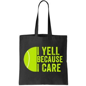 I Yell Because I Care Tennis Pride Tennis Mom Tennis Dad Tennis Parent Tote Bag