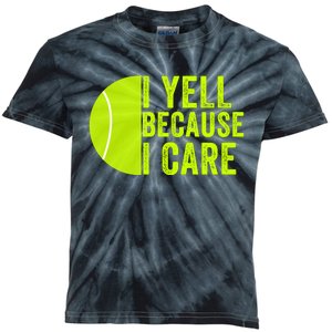 I Yell Because I Care Tennis Pride Tennis Mom Tennis Dad Tennis Parent Kids Tie-Dye T-Shirt