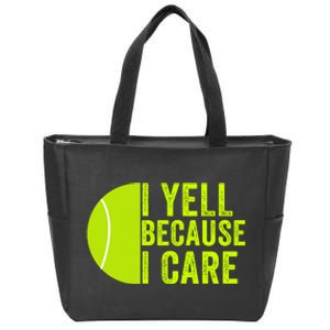 I Yell Because I Care Tennis Pride Tennis Mom Tennis Dad Tennis Parent Zip Tote Bag