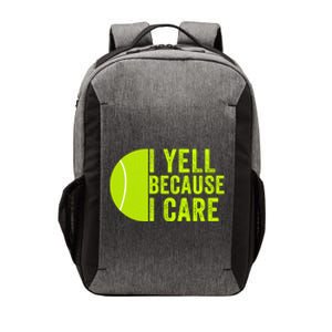 I Yell Because I Care Tennis Pride Tennis Mom Tennis Dad Tennis Parent Vector Backpack