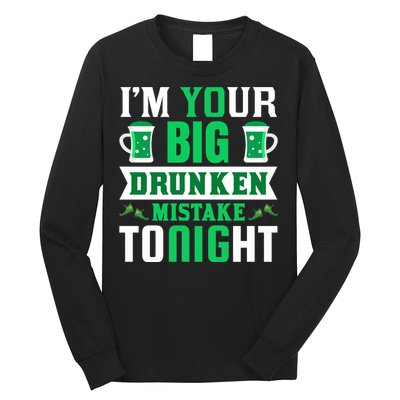 I'm Your Big Drunken Mistake Tonight Long Sleeve Shirt