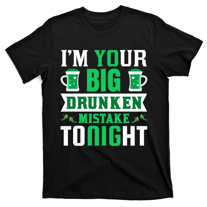 I'm Your Big Drunken Mistake Tonight T-Shirt