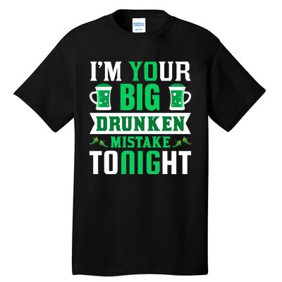 I'm Your Big Drunken Mistake Tonight Tall T-Shirt