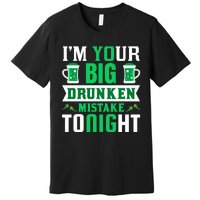 I'm Your Big Drunken Mistake Tonight Premium T-Shirt