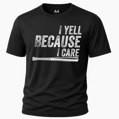 I Yell Because I Care Baseball Softball Dad Mom Cooling Performance Crew T-Shirt