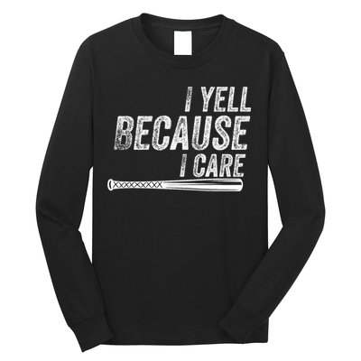 I Yell Because I Care Baseball Softball Dad Mom Long Sleeve Shirt