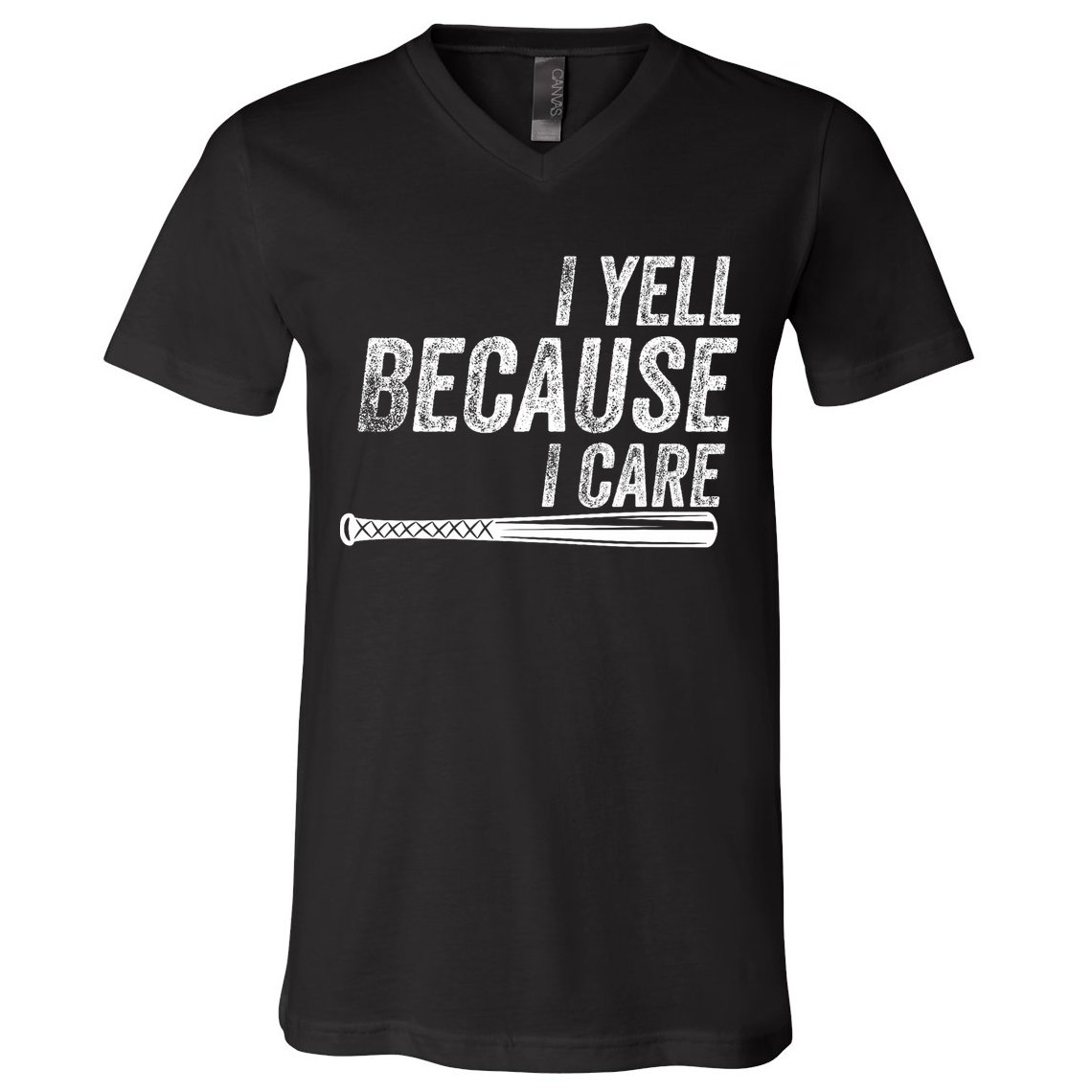 I Yell Because I Care Baseball Softball Dad Mom V-Neck T-Shirt