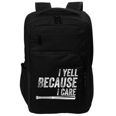 I Yell Because I Care Baseball Softball Dad Mom Impact Tech Backpack