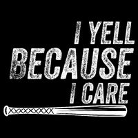 I Yell Because I Care Baseball Softball Dad Mom Button
