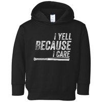 I Yell Because I Care Baseball Softball Dad Mom Toddler Hoodie