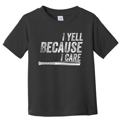 I Yell Because I Care Baseball Softball Dad Mom Toddler T-Shirt