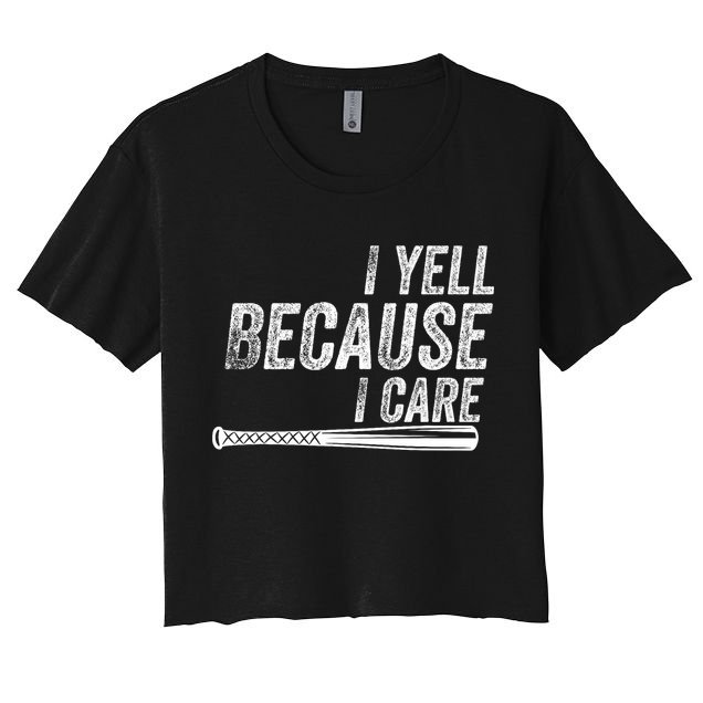 I Yell Because I Care Baseball Softball Dad Mom Women's Crop Top Tee