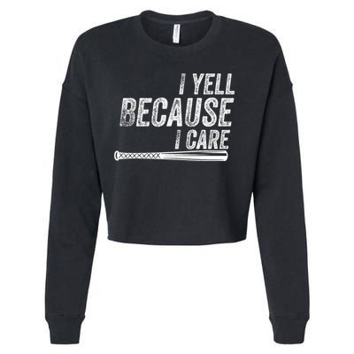 I Yell Because I Care Baseball Softball Dad Mom Cropped Pullover Crew