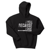 I Yell Because I Care Baseball Softball Dad Mom Kids Hoodie