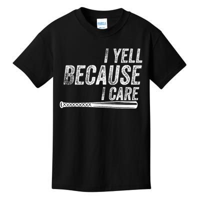 I Yell Because I Care Baseball Softball Dad Mom Kids T-Shirt