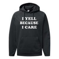 I Yell Because I Care Performance Fleece Hoodie