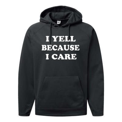 I Yell Because I Care Performance Fleece Hoodie