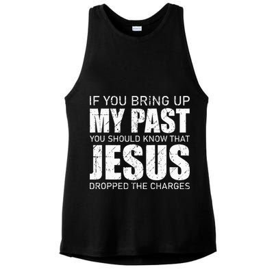 If You Bring Up My Past You Should Know Jesus Dropped Charge Ladies PosiCharge Tri-Blend Wicking Tank