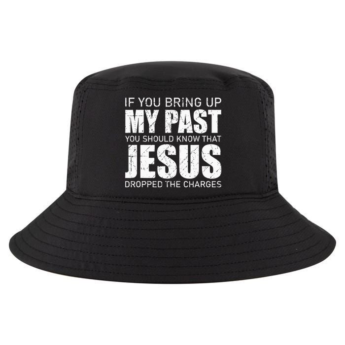 If You Bring Up My Past You Should Know Jesus Dropped Charge Cool Comfort Performance Bucket Hat