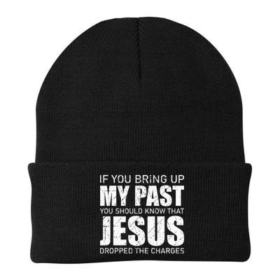 If You Bring Up My Past You Should Know Jesus Dropped Charge Beanie