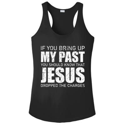 If You Bring Up My Past You Should Know Jesus Dropped Charge Ladies PosiCharge Competitor Racerback Tank